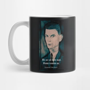 Samuel Beckett portrait and quote: We are all born mad. Some remain so. Mug